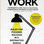Deep Work: Rules for Focused Success in a Distracted World